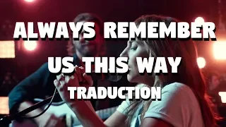 Always Remember Us This Way - Lady Gaga [A Star Is Born] (TRADUCTION FRANÇAISE)