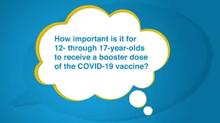 Should 12- through 17-year-olds receive a COVID-19 booster? – Just a Minute! with Dr. Peter Marks