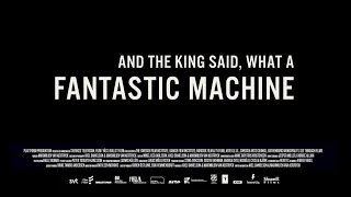 And the king said, what a FANTASTIC MACHINE - Official Trailer (AU) - In cinemas November 16