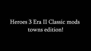 Heroes of might and magic 3 Wog Era II Classic mods towns edition trailer. Heroes 3 mods new towns.