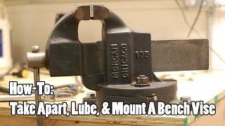 How-To: Take Apart, Lube, & Mount A Bench Vise