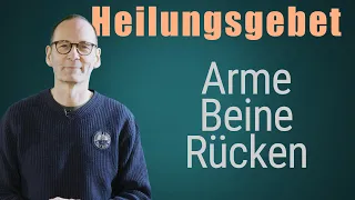 Heilungsgebet für Arme, Beine und Rücken