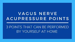 Vagus Nerve Acupressure Points