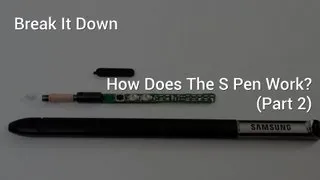 Break It Down - How Does The S Pen Work? (Part 2)