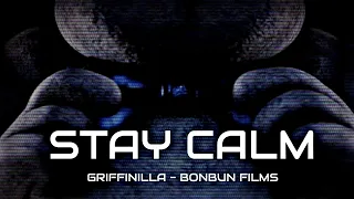 [FNAF SONG] "Stay Calm" By (Griffinilla & Bonbun Films) - Lyrics Video -