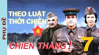 Theo luật thời chiến. IV - Chiến thắng! Tập 7 | Phim chiến tranh, phản gián, sx năm 2020 (Phụ đề)