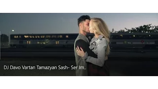 DJ Davo - Vartan Taymazyan & Sash *Ser Im* Official Video HD///