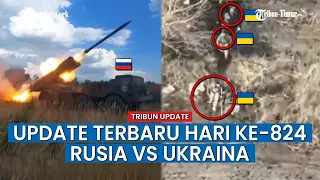 UPDATE HARI KE-824 Rusia vs Ukraina, Prajurit Ukraina Berhamburan Hindari Serangan Artileri Rusia