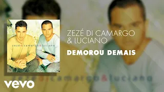 Zezé Di Camargo & Luciano - Demorou Demais (Áudio Oficial)