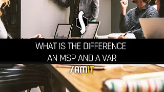 What Is the Difference Between an MSP and a VAR