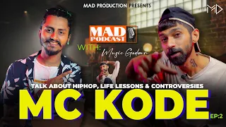 MC KODE & CONTROVERSY -  MAD Podcast Ep. 2 | Talk About HipHop, Battle Rap, & More