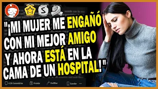 Mi mujer me engañó con mi mejor amigo... Ahora Está En El Hospital | Historias de Reddit