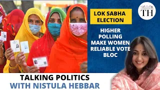 Lok Sabha Election | Higher polling make women reliable vote bloc | The Hindu