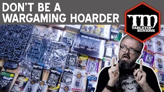 Don't Be a Wargaming Hoarder