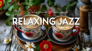 Calm Morning Jazz Instrumental - Relaxing Piano Jazz Music & Smooth Bossa Nova for Begin the day