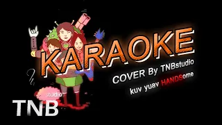 Kuv Yuav Handsome : HANDS [KARAOKE COVER By TNBstudio]