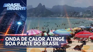 Onda de calor atinge boa parte do Brasil | Brasil Urgente
