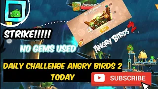 Daily Challenge Angry Birds 2 Today.!! 🥳🥳 Strike 🥳🥳!!(no gems used) July 15 4-5-6 with bubbles