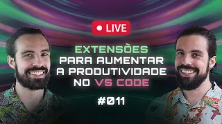 🔴 5 EXTENSÕES DO VS CODE QUE VÃO TE DEIXAR MUITO MAIS PRODUTIVO - AULA AO VIVO #011