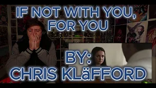 I AM SOBBING!!!!!!!!!!!!!! Blind reaction to Chris Kläfford - If Not With You, For You