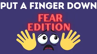 Put A Finger Down | Fear Edition