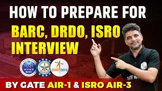 How To Prepare For BARC, DRDO, ISRO Interview | By GATE AIR-1 & ISRO AIR-3