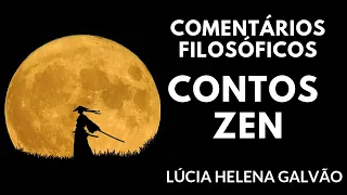 CONTOS ZEN - Comentários Filosóficos com Lúcia Helena Galvão