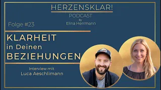 Gewinne Klarheit und Echtheit in Deinen Beziehungen! Interview mit Luca Aeschlimann | #23