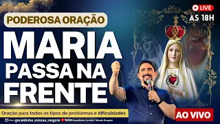 PODEROSA CAMPANHA DE ORAÇÃO - MARIA PASSA NA FRENTE I  21  DE MAIO I Geraldinho Correia