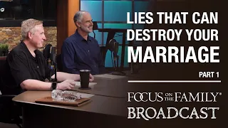 Combating the Lies That Can Destroy Your Marriage - Part 1 (Clip)