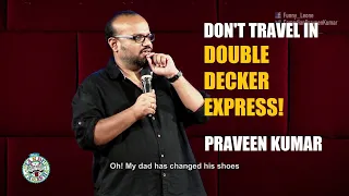 PRAVEEN KUMAR | Don't travel in Double Decker Express | STAND UP COMEDY ENGLISH