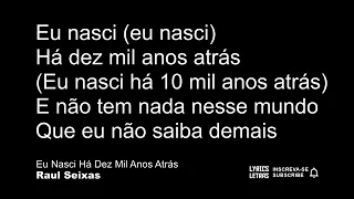 Eu nasci há 10 mil anos atrás - Raul Seixas ( letra )