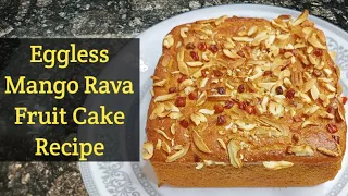 Eggless Mango Semolina/Suji Cake | No Maida | Soft, Spongy and Delicious Mango Fruit Cake Recipe