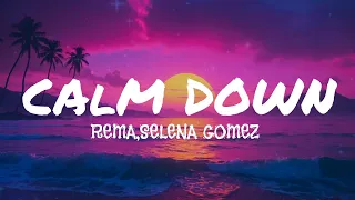 Rema, Selena Gomez - Calm Down (lyrics)