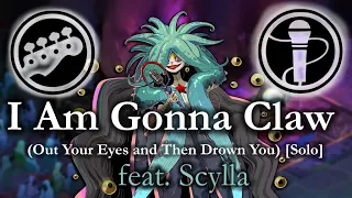 I Am Gonna Claw (Out Your Eyes Then Drown You to Death) [feat. Scylla] {Solo} - Bass/Vocals - No SFX