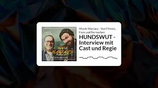 HUNDSWUT - Interview mit Cast und Regie | Movie Maniacs - Von Filmen, Fans und Fernsehen