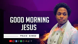 Praiz Singz - Good Morning JESUS | Live Stream version