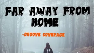 Groove Coverage - Far Away From Home (Lyric Video)