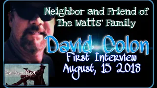 Chris Watts Neighbor/Friend - David Colon- Interview 1