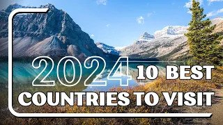 10 Best Countries To Visit In 2024|  top Places To Visit in   2024| @touropia