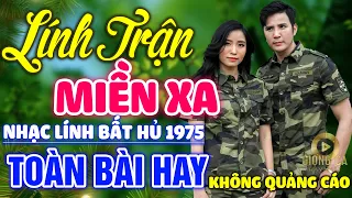 Lính Trận Miền Xa, Đêm Tiền Đồn ✨ Lk Nhạc Lính 1975 Bất Hủ Vượt Thời Gian, Bolero Hay Nhất Hiện Nay