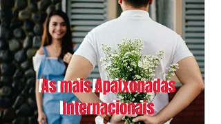 As mais Apaixonadas Internacionais