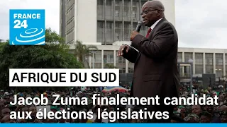 Jacob Zuma finalement candidat aux élections législatives sud-africaines • FRANCE 24