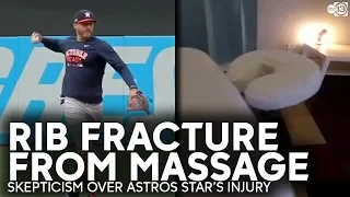 Skepticism over Astros player's fractured rib from massage