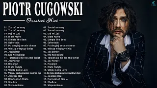 Piotr Cugowski Najlepsze Składanka - Najpopularniejsze Utwory Piotr Cugowski - Piotr Cugowski