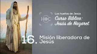 Clase 16: Misión liberadora de Jesús II | Curso Bíblico: Jesús de Nazaret | Magdala