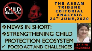 ASSAM TRIBUNE EDITORIAL ANALYSIS 24TH JUNE 2020||CHILD SEXUAL ABUSE||POCSO ACT|| By Rini Hazarika