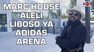 MARC HOUSE ALELI LIBOSO YA ADIDAS ARENA