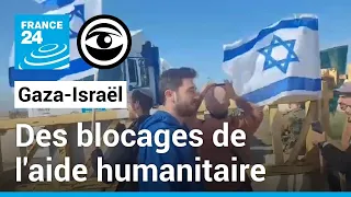 Gaza : des manifestants israéliens bloquent l'entrée de l'aide humanitaire • Les Observateurs