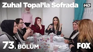 Zuhal Topal'la Sofrada 73. Bölüm